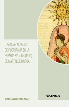 Los incas alzados de Vilcabamba en la primera historia (1590) de Martín de Murua