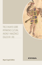 Trece ensayos sobre patrimonio cultural andino y amazónico (siglos XVI-XIX)  