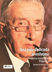 Una vida dedicada al enfermo. Federico Soto Yarritu. Psiquiatra
