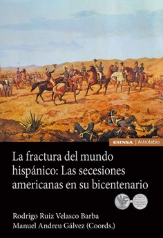 La fractura del mundo hispánico: Las secesiones americanas en su bicentenario