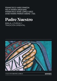 Padre Nuestro: Biblia, Liturgia y Tradición oriental