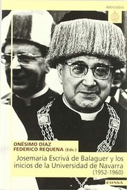 Josemaría Escrivá de Balaguer y los inicios de la Universidad de Navarra (1952-1960)