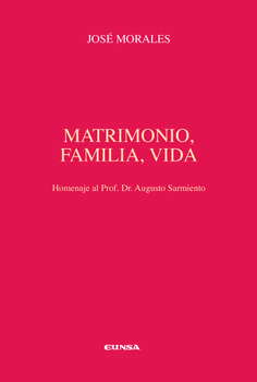 Matrimonio, familia, vida. Homenaje al prof. Dr. Augusto Sarmiento