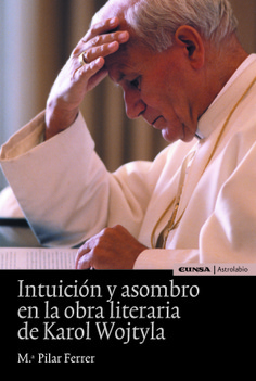 Intuición y asombro en la obra literaria de Karol Wojtyla