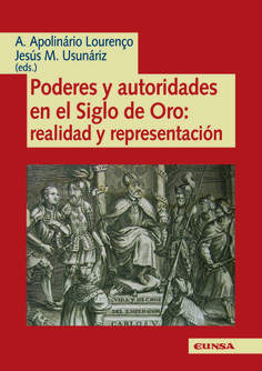 Poderes y autoridades en el Siglo de Oro: realidad y representación