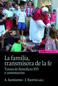 Familia, transmisora de la fe. Textos de Benedicto XVI