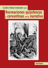 Recreaciones quijotescas y cervantinas en la narrativa