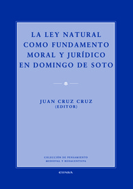 La ley natural como fundamento moral y jurídico en Domingo de Soto