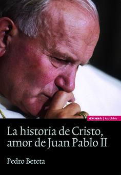 La historia de Cristo. Amor de Juan Pablo II