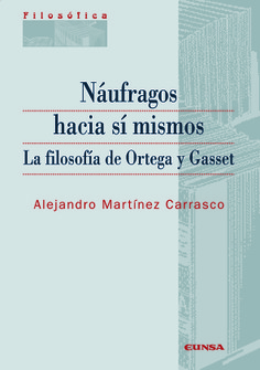 Náufragos hacia sí mismos. La filosofía de Ortega y Gasset