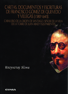 Cartas, documentos y escrituras de Francisco Gómez de Quevedo y Villegas (1580-1645)